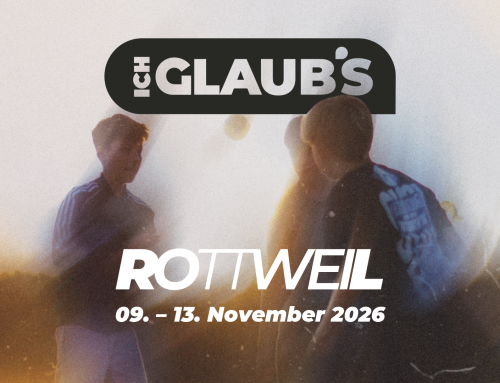 „ICH GLAUB’S“ 2026 in Rottweil!